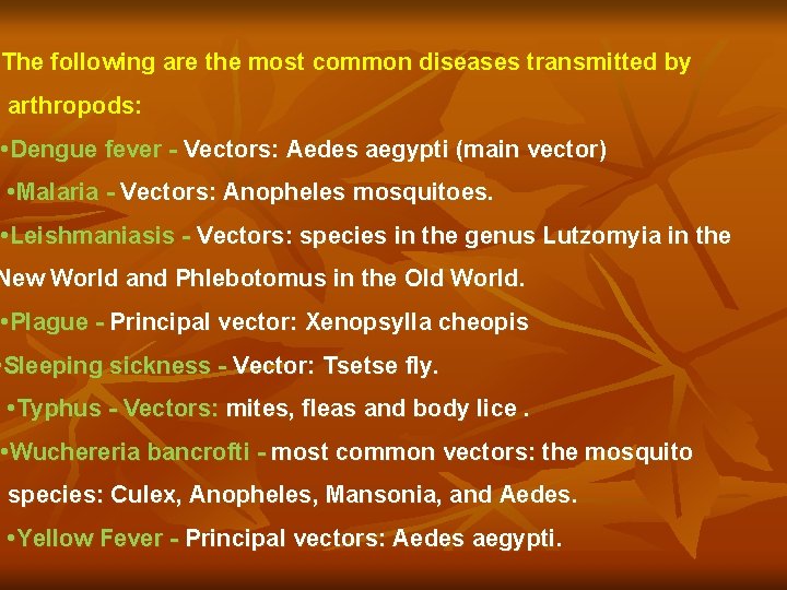 The following are the most common diseases transmitted by arthropods: • Dengue fever -