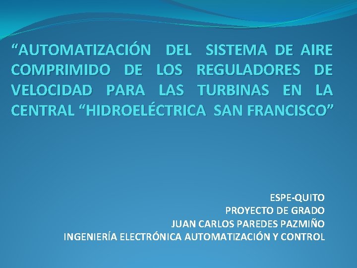 “AUTOMATIZACIÓN DEL SISTEMA DE AIRE COMPRIMIDO DE LOS REGULADORES DE VELOCIDAD PARA LAS TURBINAS