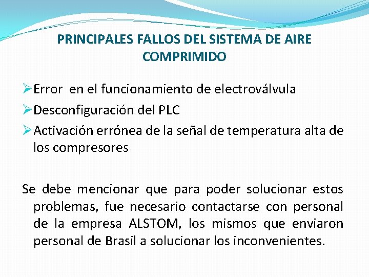 PRINCIPALES FALLOS DEL SISTEMA DE AIRE COMPRIMIDO ØError en el funcionamiento de electroválvula ØDesconfiguración