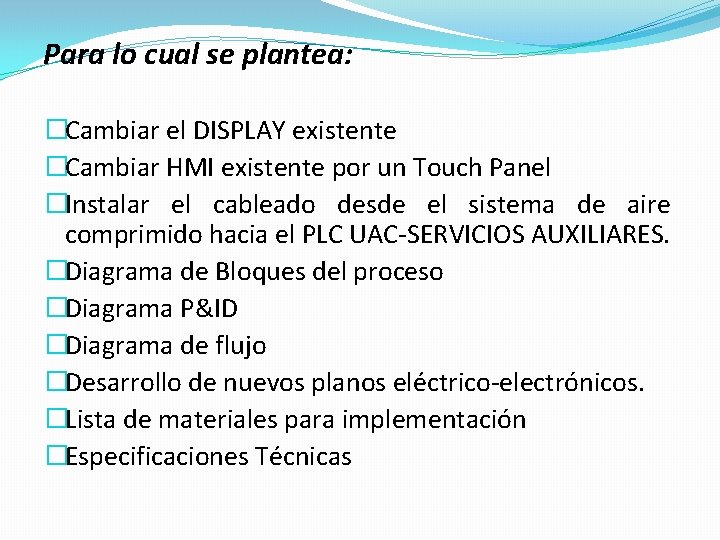 Para lo cual se plantea: �Cambiar el DISPLAY existente �Cambiar HMI existente por un