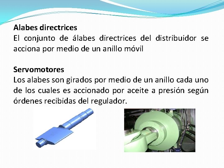 Alabes directrices El conjunto de álabes directrices del distribuidor se acciona por medio de