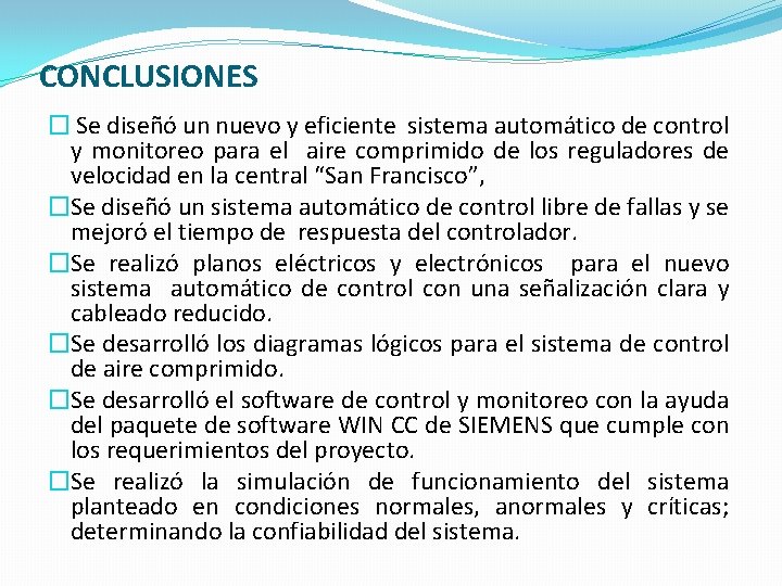 CONCLUSIONES � Se diseñó un nuevo y eficiente sistema automático de control y monitoreo