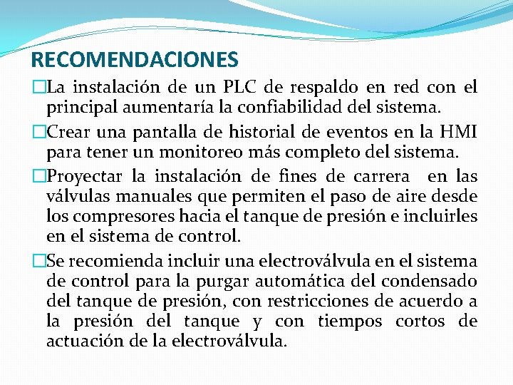 RECOMENDACIONES �La instalación de un PLC de respaldo en red con el principal aumentaría