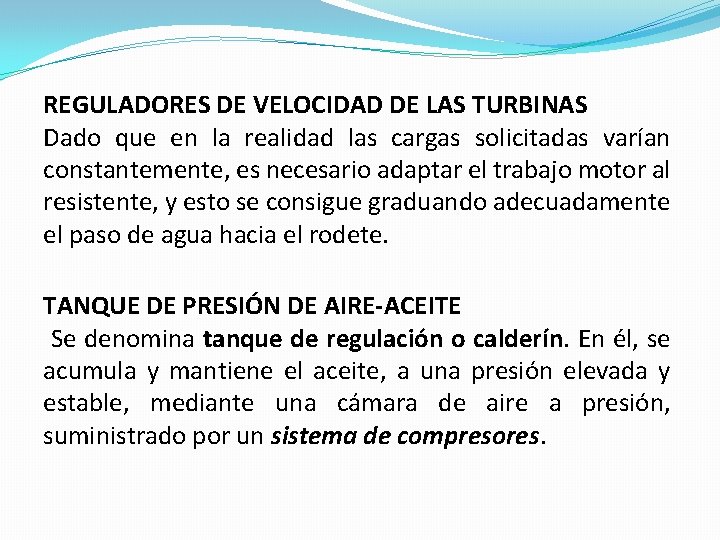 REGULADORES DE VELOCIDAD DE LAS TURBINAS Dado que en la realidad las cargas solicitadas