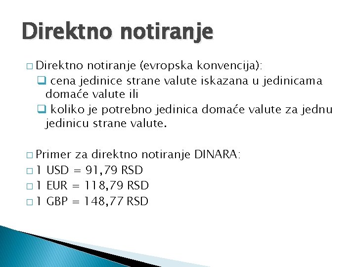 Direktno notiranje � Direktno notiranje (evropska konvencija): q cena jedinice strane valute iskazana u