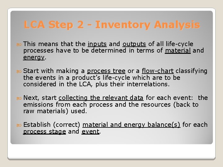 LCA Step 2 - Inventory Analysis This means that the inputs and outputs of