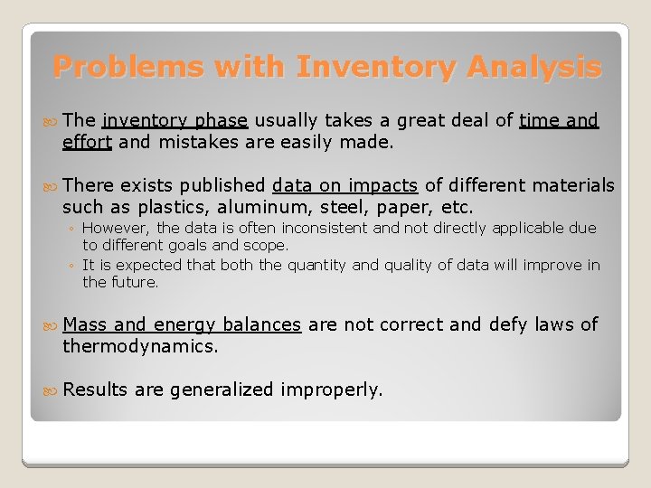 Problems with Inventory Analysis The inventory phase usually takes a great deal of time