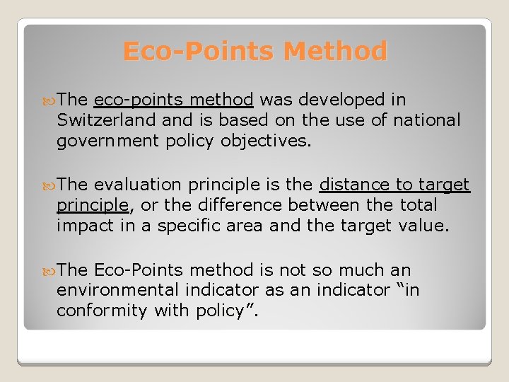Eco-Points Method The eco-points method was developed in Switzerland is based on the use