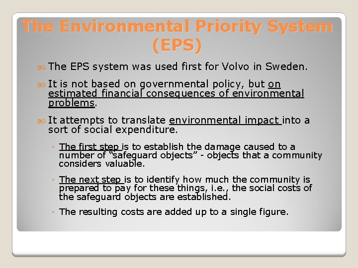 The Environmental Priority System (EPS) The EPS system was used first for Volvo in