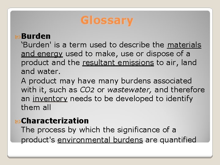 Glossary Burden ‘Burden' is a term used to describe the materials and energy used