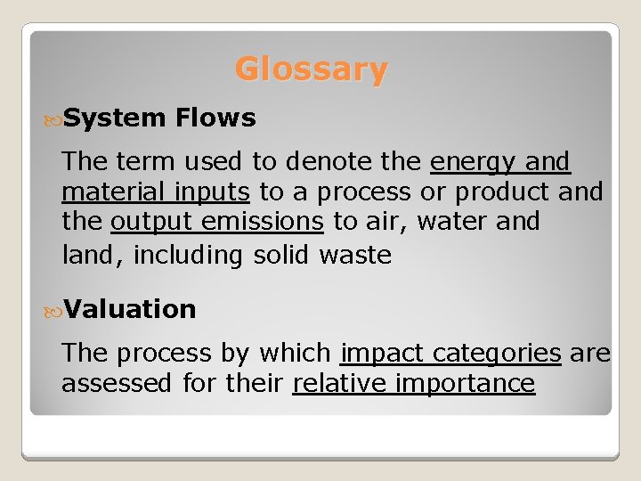 Glossary System Flows The term used to denote the energy and material inputs to