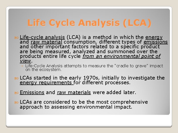 Life Cycle Analysis (LCA) Life-cycle analysis (LCA) is a method in which the energy