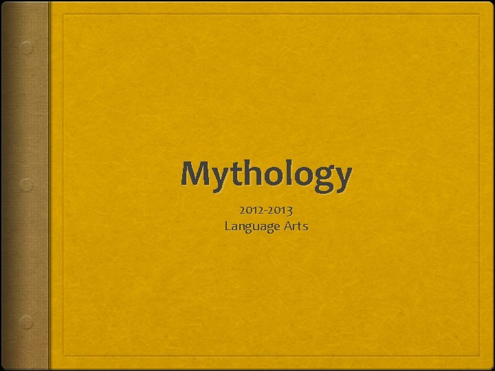 Mythology 2012 -2013 Language Arts 