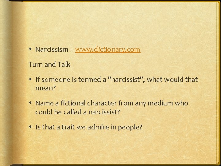  Narcissism – www. dictionary. com Turn and Talk If someone is termed a