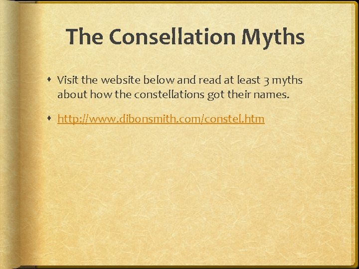 The Consellation Myths Visit the website below and read at least 3 myths about