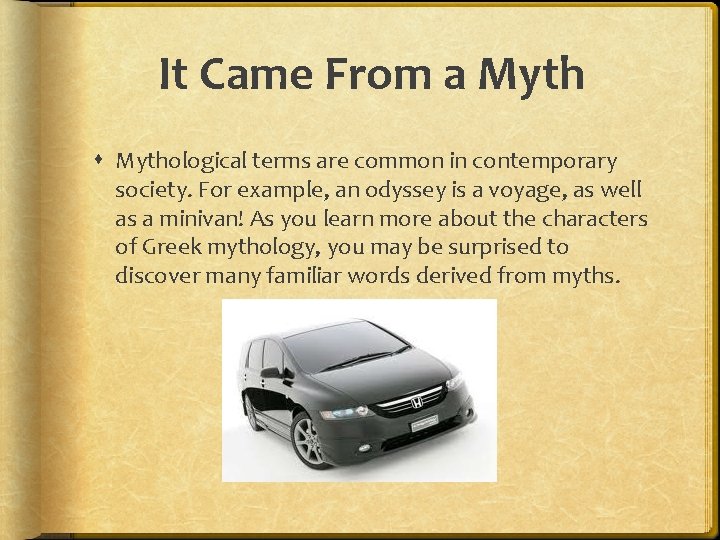 It Came From a Mythological terms are common in contemporary society. For example, an