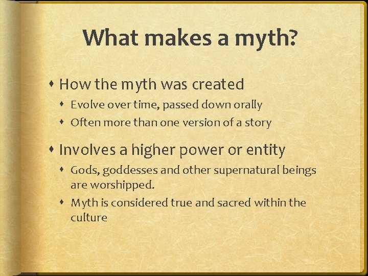 What makes a myth? How the myth was created Evolve over time, passed down