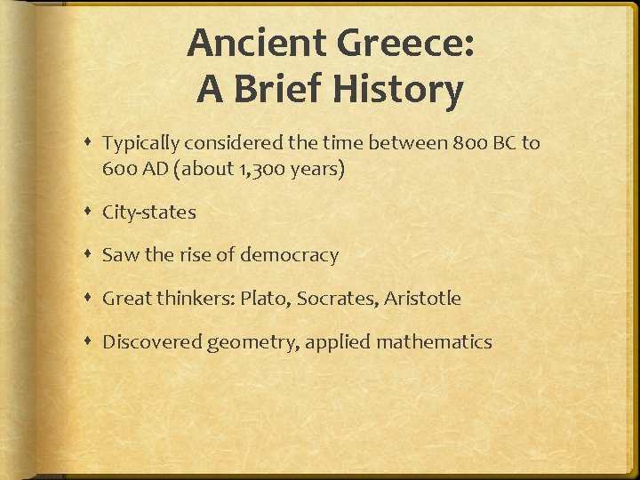 Ancient Greece: A Brief History Typically considered the time between 800 BC to 600