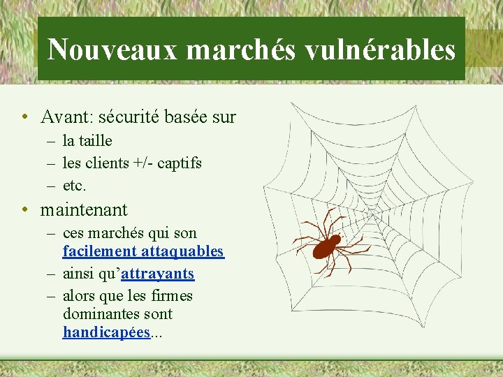 Nouveaux marchés vulnérables • Avant: sécurité basée sur – la taille – les clients