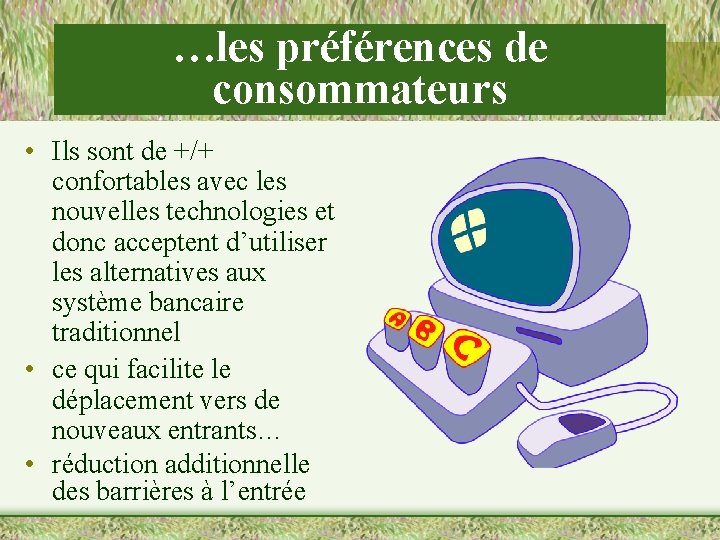 …les préférences de consommateurs • Ils sont de +/+ confortables avec les nouvelles technologies