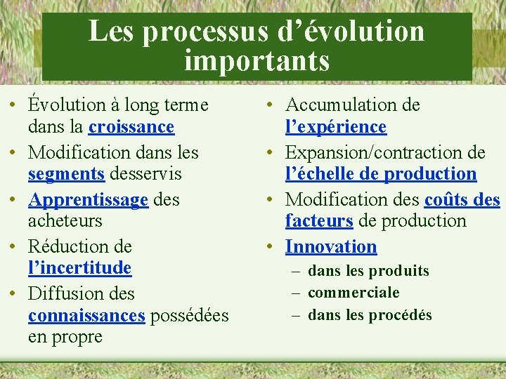 Les processus d’évolution importants • Évolution à long terme dans la croissance • Modification