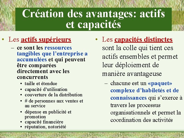 Création des avantages: actifs et capacités • Les actifs supérieurs – ce sont les