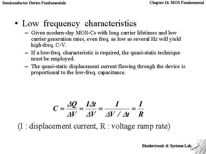 Semiconductor Device Fundamentals Chapter 16. MOS Fundamental • Low frequency characteristics – Given modern-day