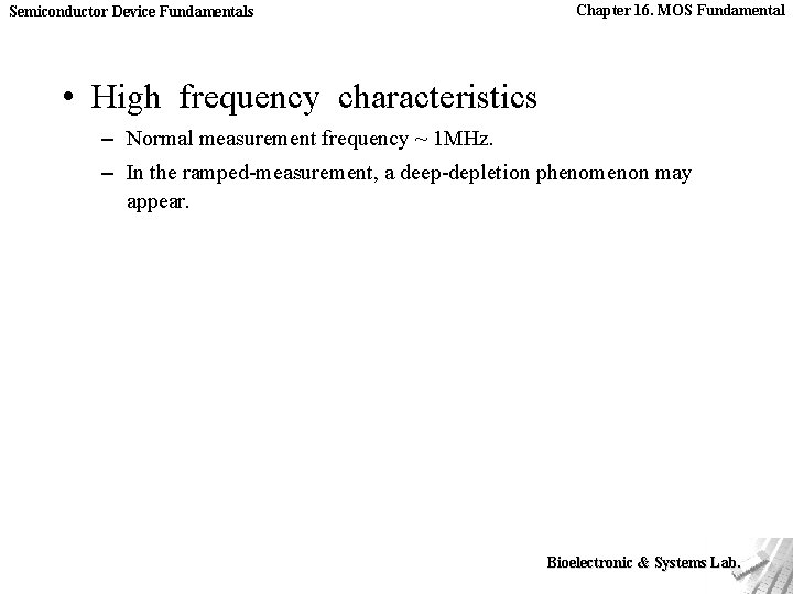 Semiconductor Device Fundamentals Chapter 16. MOS Fundamental • High frequency characteristics – Normal measurement