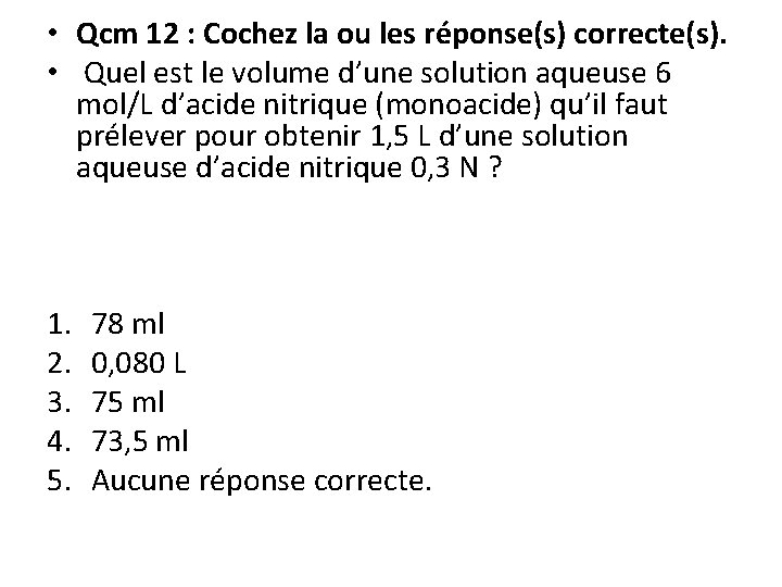  • Qcm 12 : Cochez la ou les réponse(s) correcte(s). • Quel est