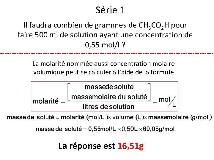 Série 1 Il faudra combien de grammes de CH 3 CO 2 H pour