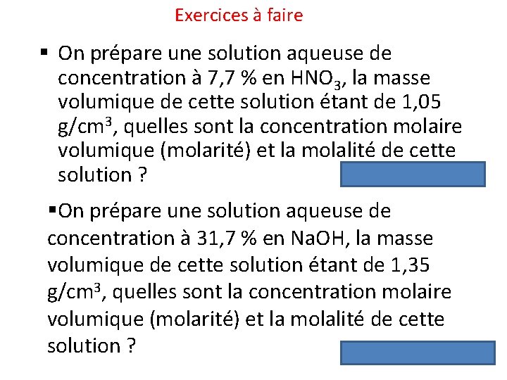 Exercices à faire § On prépare une solution aqueuse de concentration à 7, 7