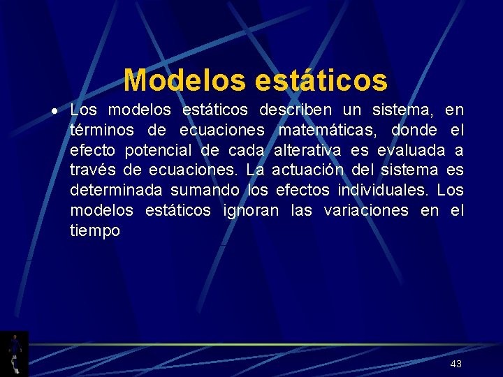 Modelos estáticos · Los modelos estáticos describen un sistema, en términos de ecuaciones matemáticas,