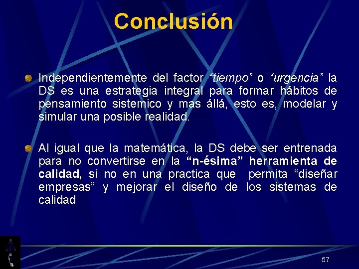 Conclusión Independientemente del factor “tiempo” o “urgencia” la DS es una estrategia integral para