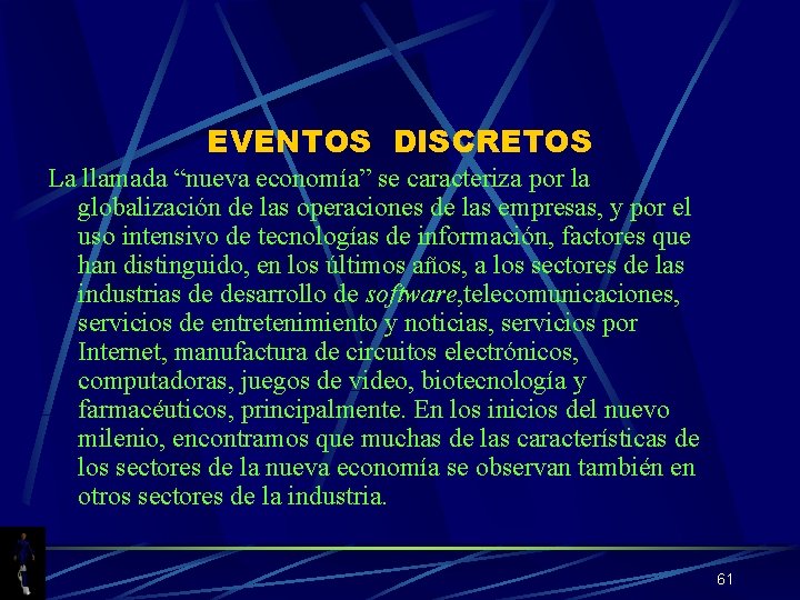 EVENTOS DISCRETOS La llamada “nueva economía” se caracteriza por la globalización de las operaciones