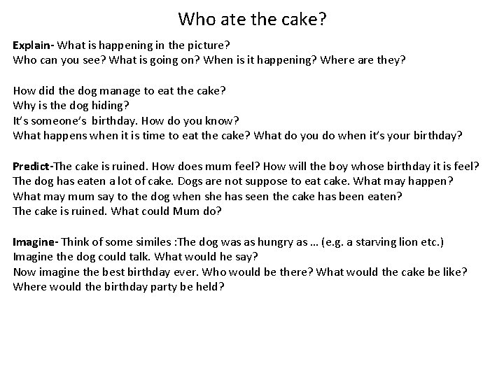 Who ate the cake? Explain- What is happening in the picture? Who can you