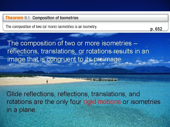 p. 652 The composition of two or more isometries – reflections, translations, or rotations