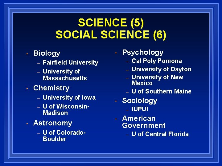 SCIENCE (5) SOCIAL SCIENCE (6) • Biology – – • – University of Iowa