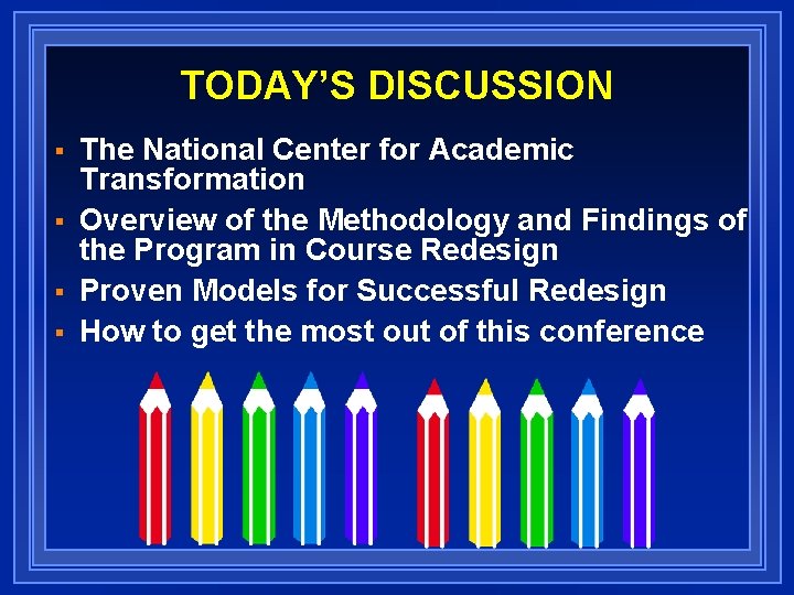 TODAY’S DISCUSSION § § The National Center for Academic Transformation Overview of the Methodology