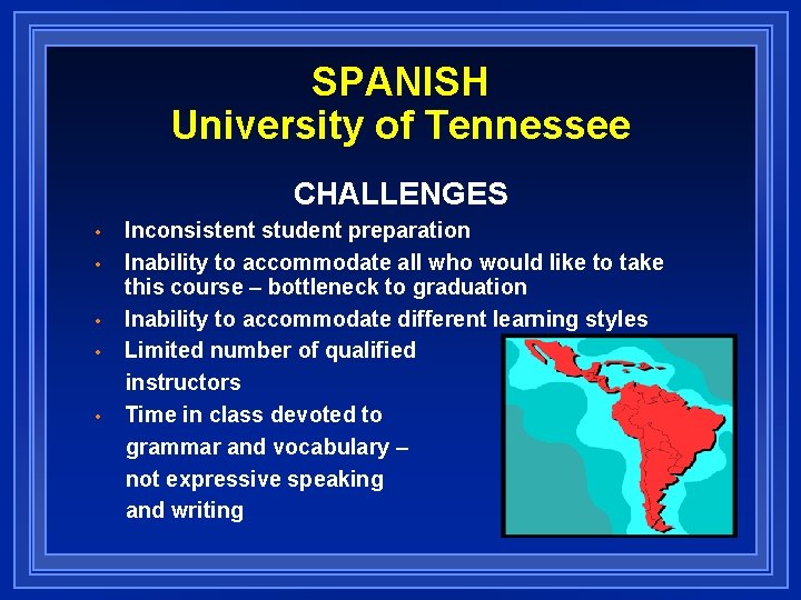 SPANISH University of Tennessee CHALLENGES • • • Inconsistent student preparation Inability to accommodate