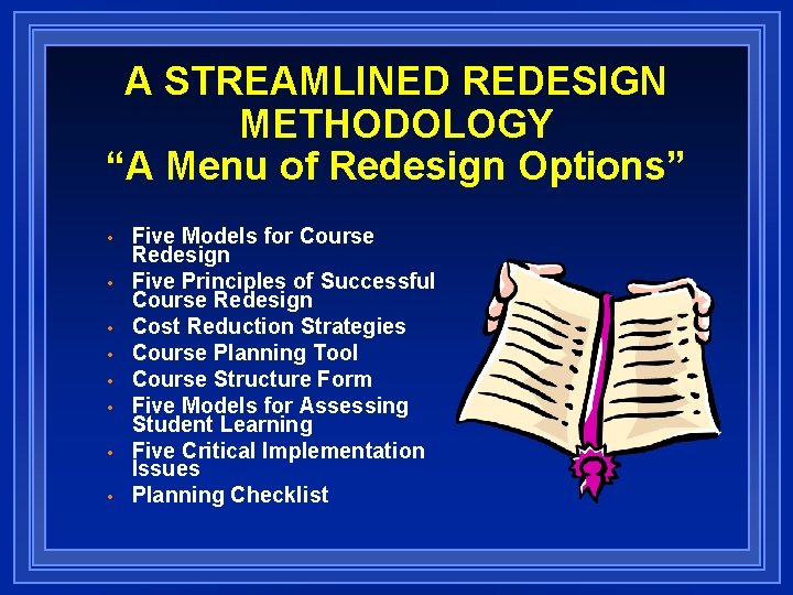 A STREAMLINED REDESIGN METHODOLOGY “A Menu of Redesign Options” • • Five Models for