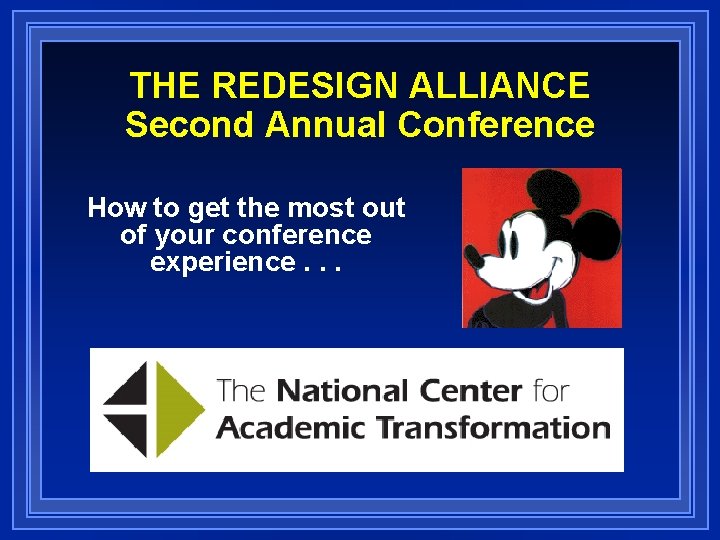 THE REDESIGN ALLIANCE Second Annual Conference How to get the most out of your