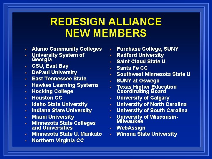 REDESIGN ALLIANCE NEW MEMBERS • • • • Alamo Community Colleges University System of