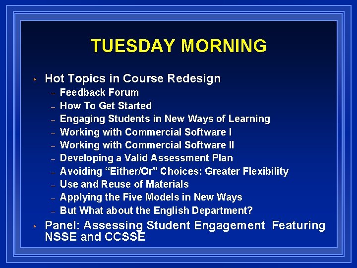 TUESDAY MORNING • Hot Topics in Course Redesign – – – – – •