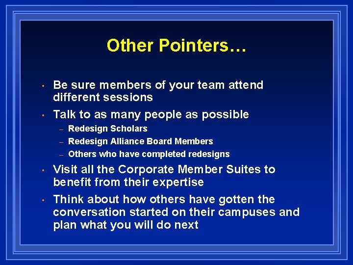 Other Pointers… • • Be sure members of your team attend different sessions Talk