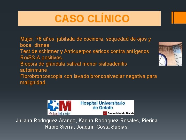 CASO CLÍNICO Mujer, 78 años, jubilada de cocinera, sequedad de ojos y boca, disnea.