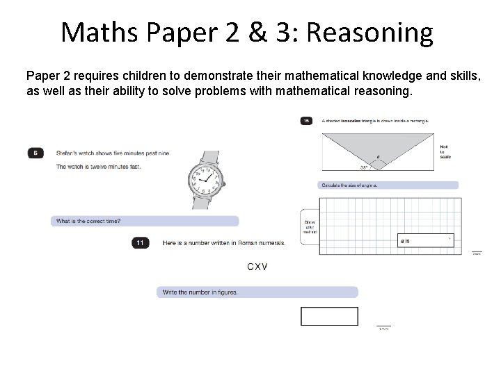 Maths Paper 2 & 3: Reasoning Paper 2 requires children to demonstrate their mathematical