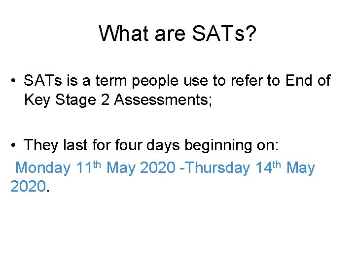 What are SATs? • SATs is a term people use to refer to End