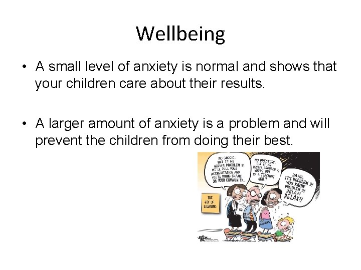 Wellbeing • A small level of anxiety is normal and shows that your children