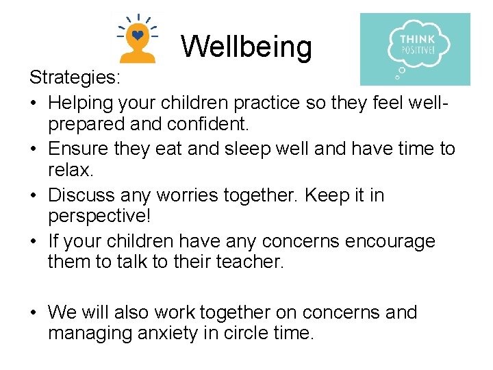 Wellbeing Strategies: • Helping your children practice so they feel wellprepared and confident. •