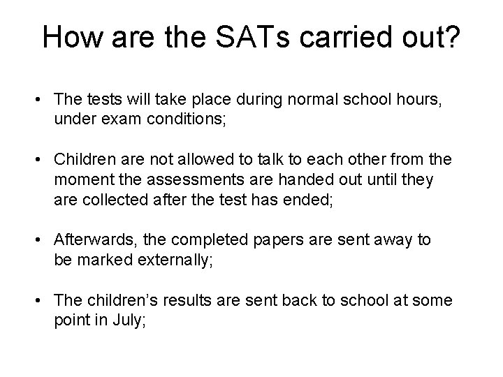 How are the SATs carried out? • The tests will take place during normal